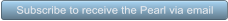 Subscribe to receive the Pearl via email Subscribe to receive the Pearl via email